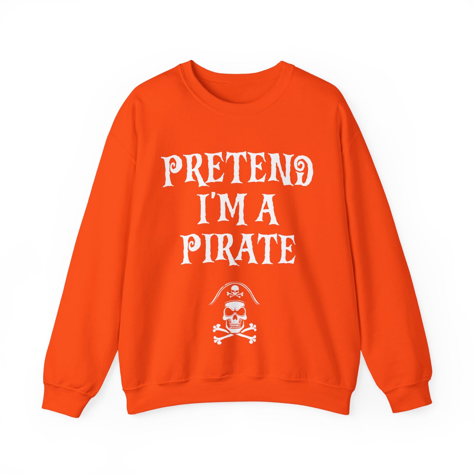 Pretend I'm a Pirate Men Women Crewneck Sweatshirt, Funny Skull & Crossbones Pirate Shirt