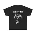 Pretend I'm A Pirate, Halloween shirt for Men, Women