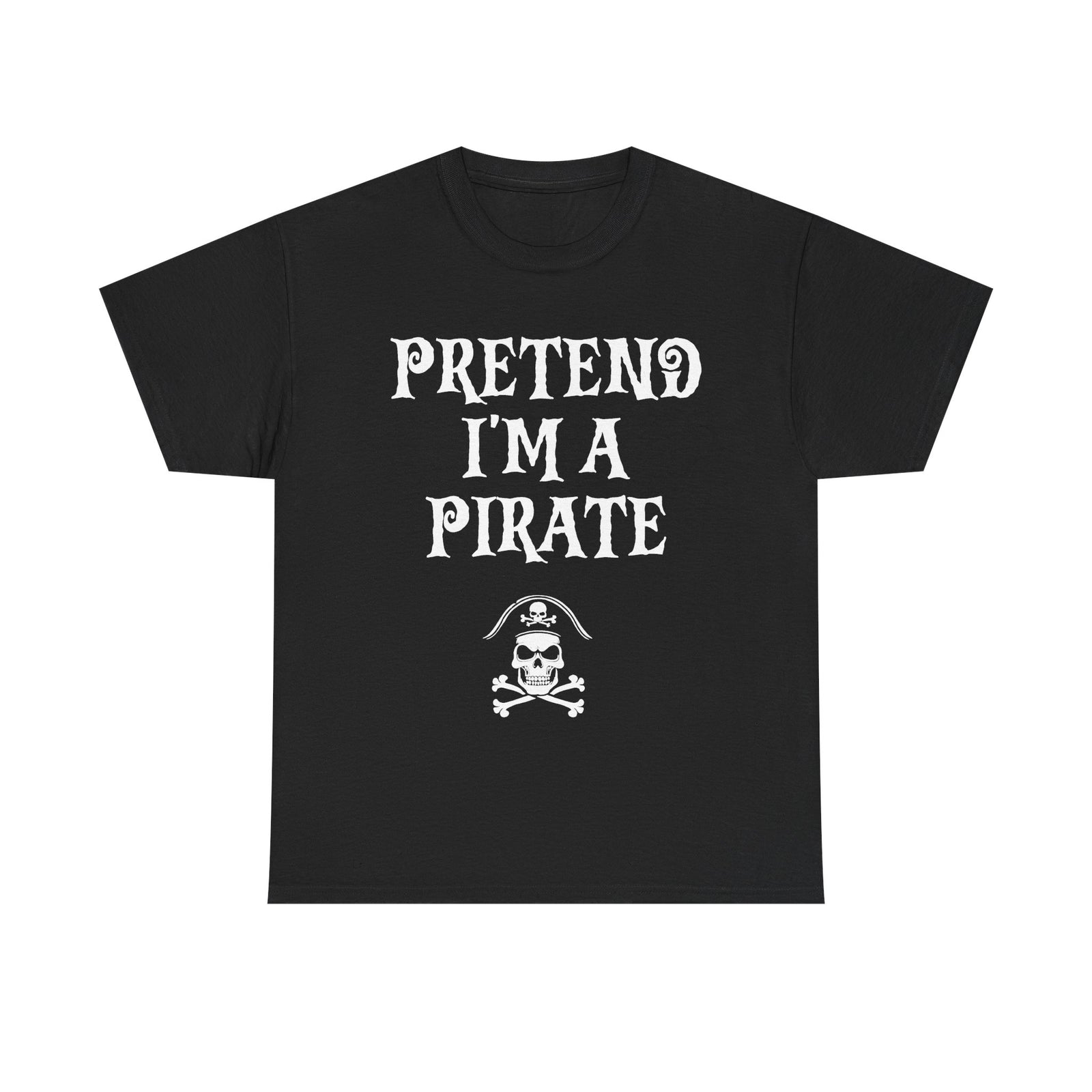 Pretend I'm A Pirate, Halloween shirt for Men, Women