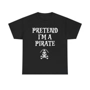 Pretend I'm A Pirate, Halloween shirt for Men, Women