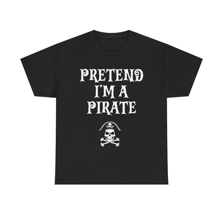 Pretend I'm A Pirate, Halloween shirt for Men, Women