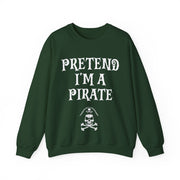 Pretend I'm a Pirate Men Women Crewneck Sweatshirt, Funny Skull & Crossbones Pirate Shirt