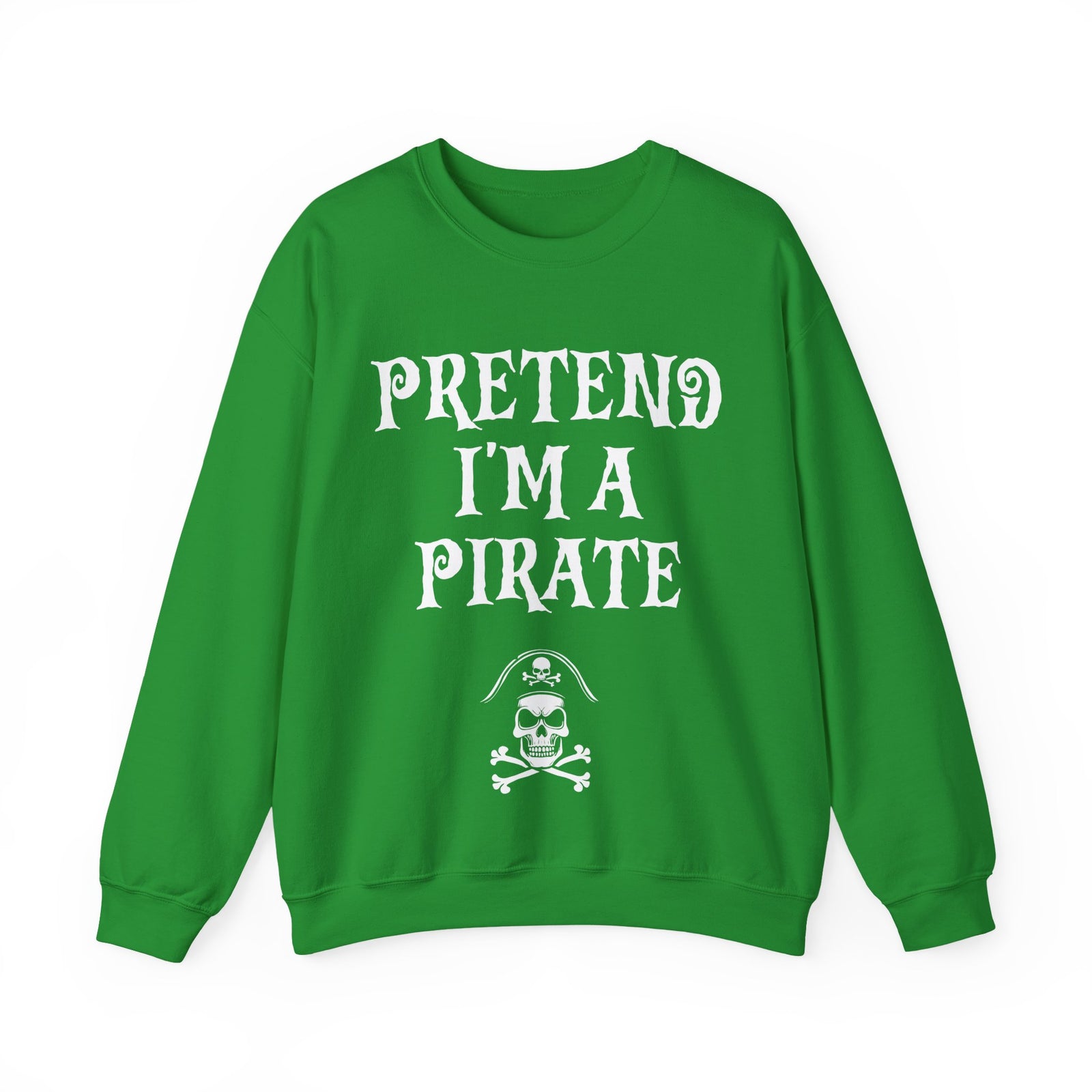 Pretend I'm a Pirate Men Women Crewneck Sweatshirt, Funny Skull & Crossbones Pirate Shirt
