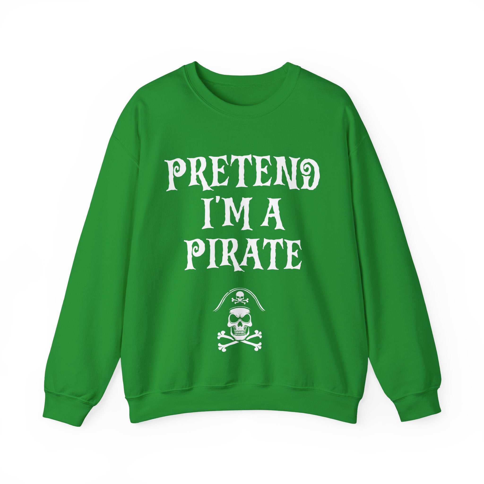 Pretend I'm a Pirate Men Women Crewneck Sweatshirt, Funny Skull & Crossbones Pirate Shirt