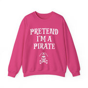 Pretend I'm a Pirate Men Women Crewneck Sweatshirt, Funny Skull & Crossbones Pirate Shirt
