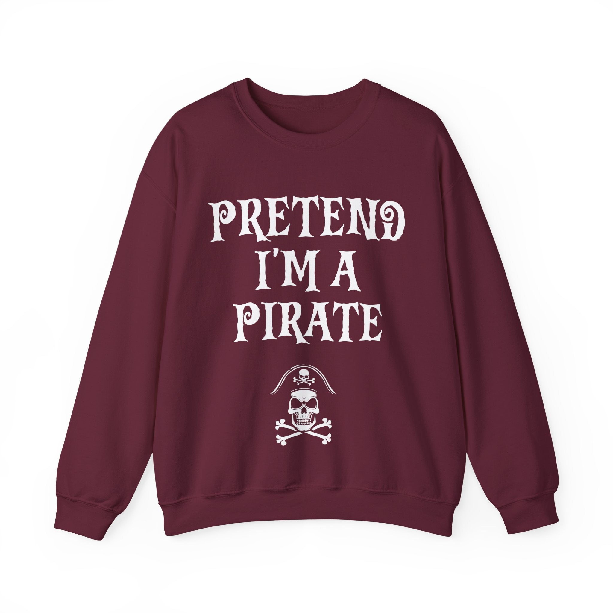 Pretend I'm a Pirate Men Women Crewneck Sweatshirt, Funny Skull & Crossbones Pirate Shirt