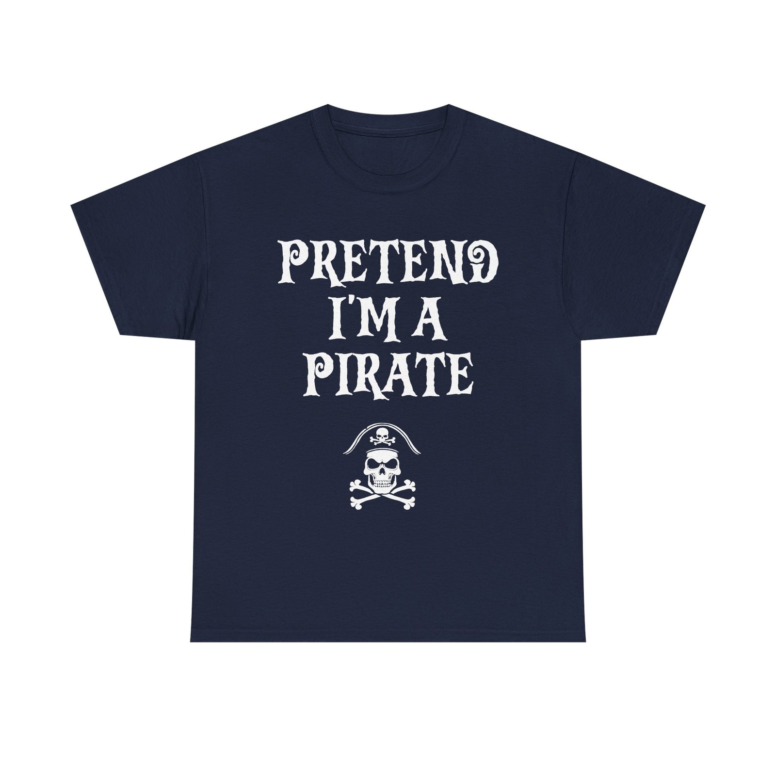 Pretend I'm A Pirate, Halloween shirt for Men, Women