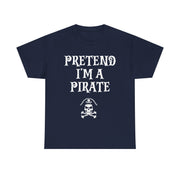 Pretend I'm A Pirate, Halloween shirt for Men, Women