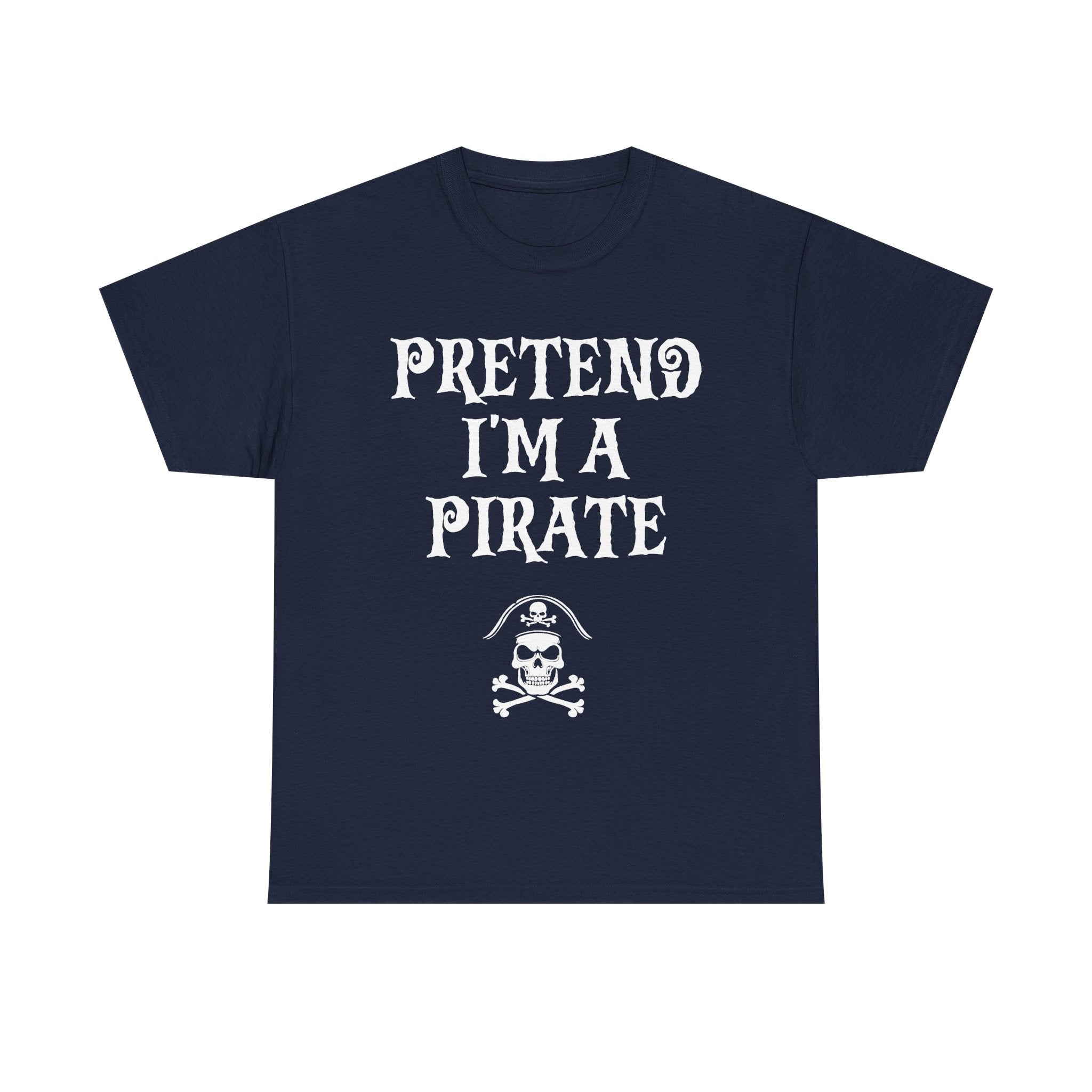 Pretend I'm A Pirate, Halloween shirt for Men, Women