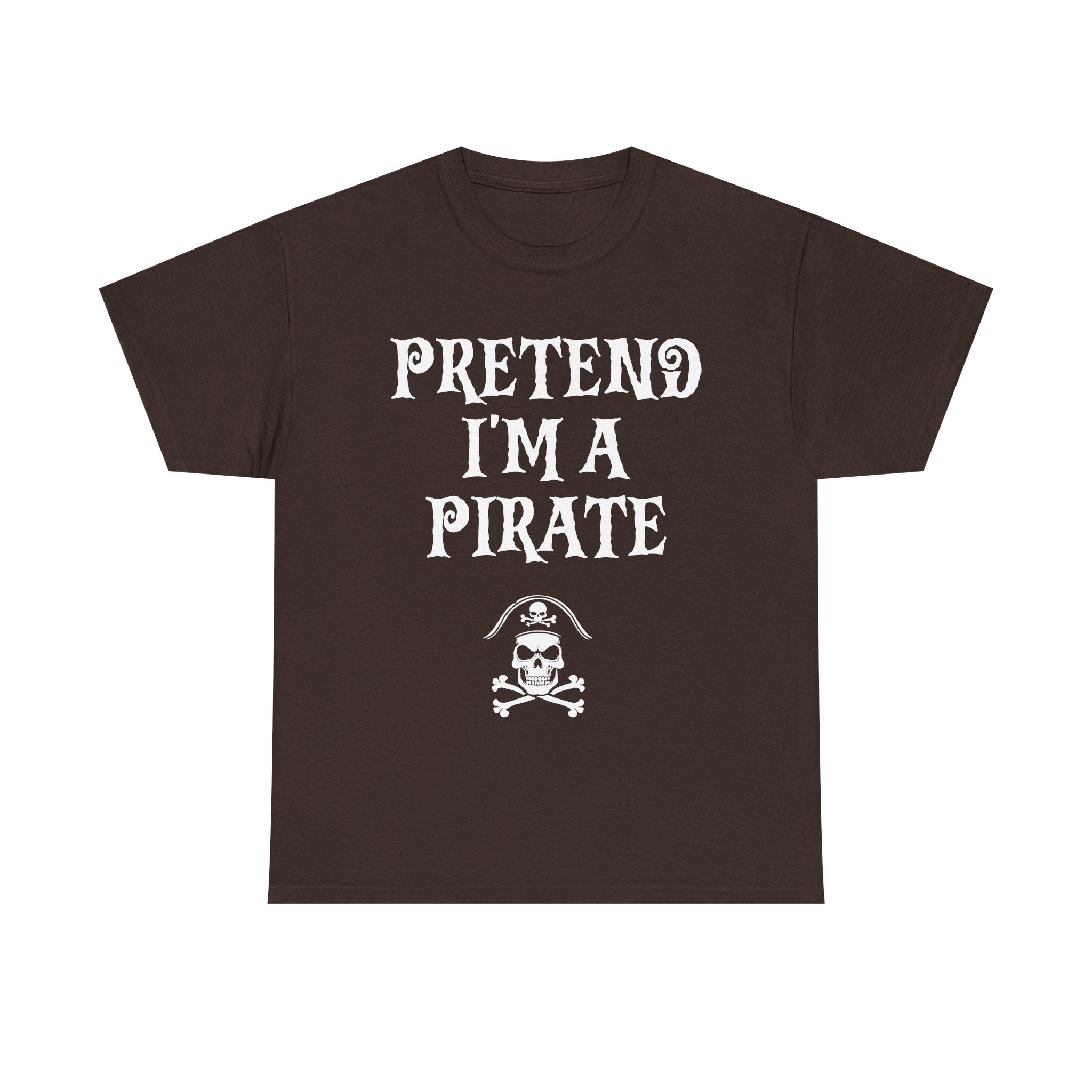 Pretend I'm A Pirate, Halloween shirt for Men, Women