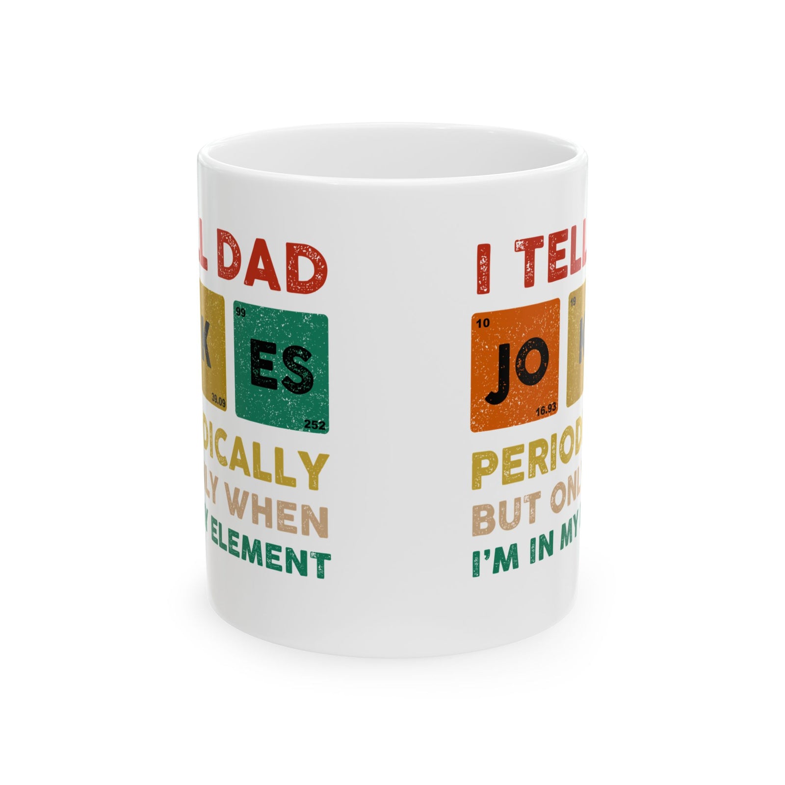 Chemistry Joke Mug — "I Told My Dad I Like Jokes Periodically" Ceramic Coffee Cup (11oz/15oz)
