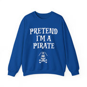 Pretend I'm a Pirate Men Women Crewneck Sweatshirt, Funny Skull & Crossbones Pirate Shirt