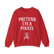 Pretend I'm a Pirate Men Women Crewneck Sweatshirt, Funny Skull & Crossbones Pirate Shirt