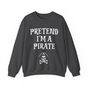 Pretend I'm a Pirate Men Women Crewneck Sweatshirt, Funny Skull & Crossbones Pirate Shirt