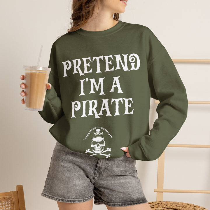 Pretend I'm a Pirate Men Women Crewneck Sweatshirt, Funny Skull & Crossbones Pirate Shirt