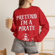 Pretend I'm a Pirate Men Women Crewneck Sweatshirt, Funny Skull & Crossbones Pirate Shirt