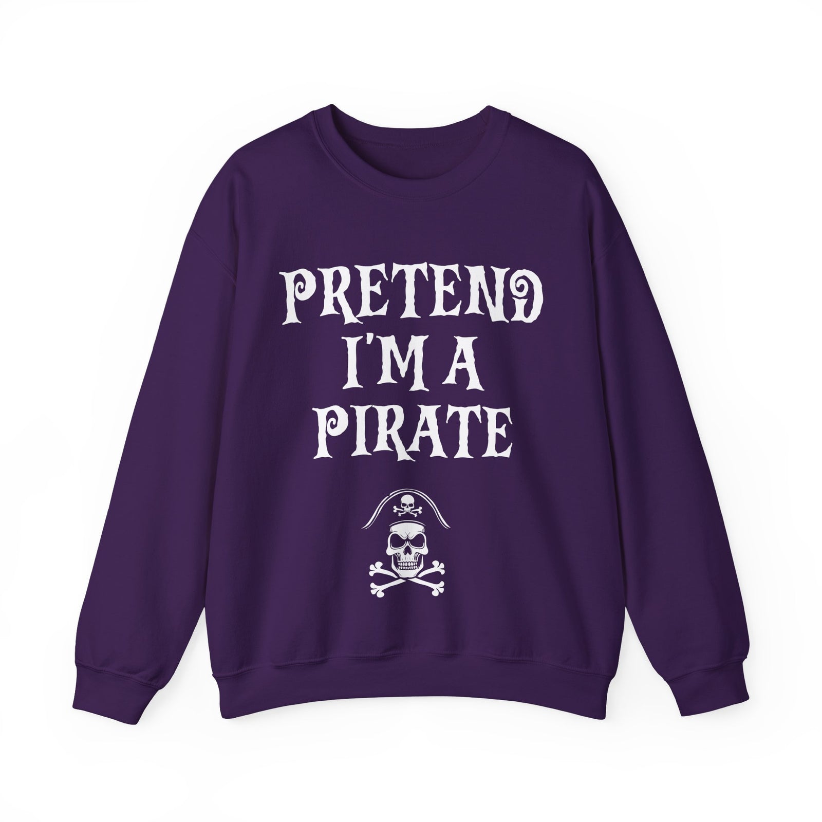 Pretend I'm a Pirate Men Women Crewneck Sweatshirt, Funny Skull & Crossbones Pirate Shirt