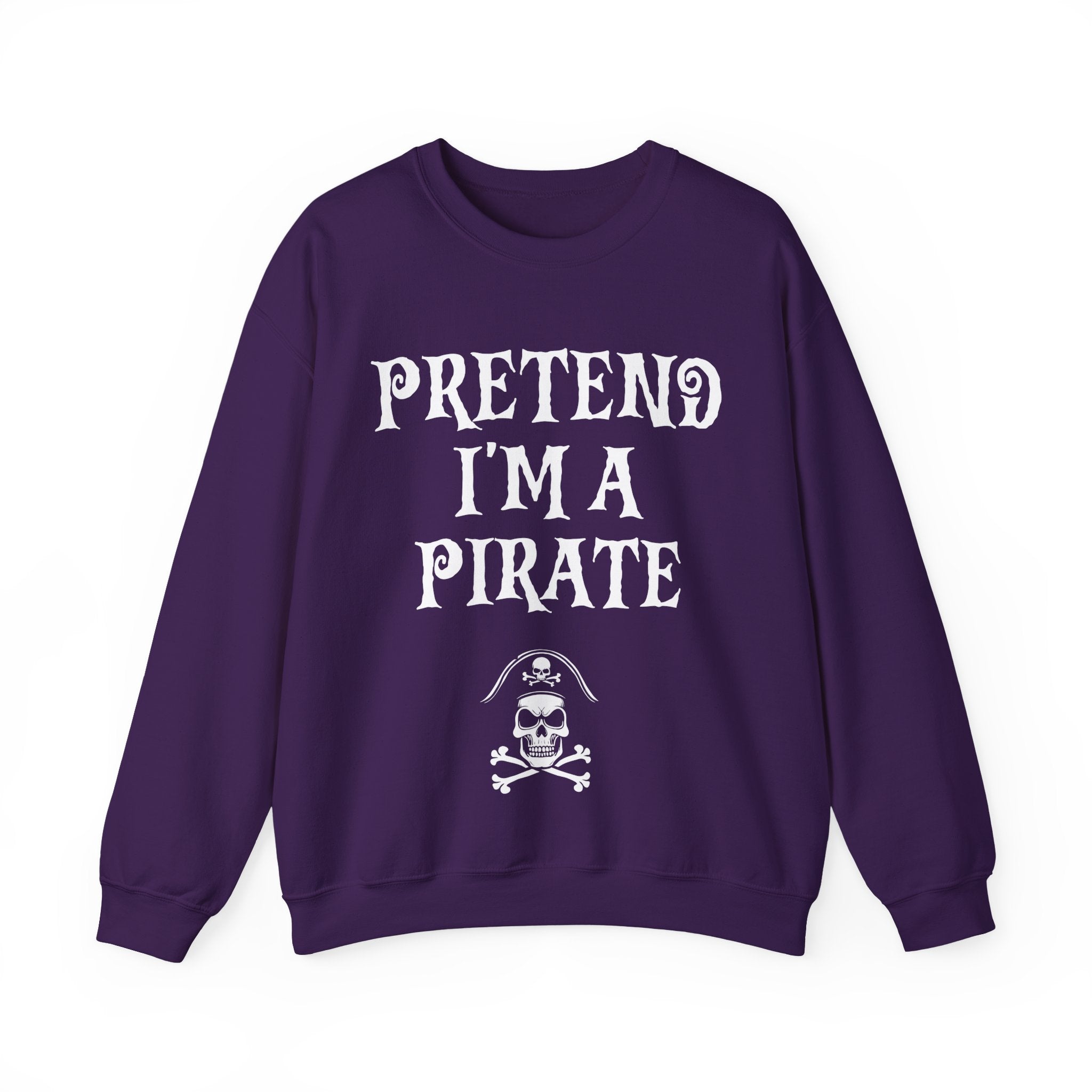 Pretend I'm a Pirate Men Women Crewneck Sweatshirt, Funny Skull & Crossbones Pirate Shirt