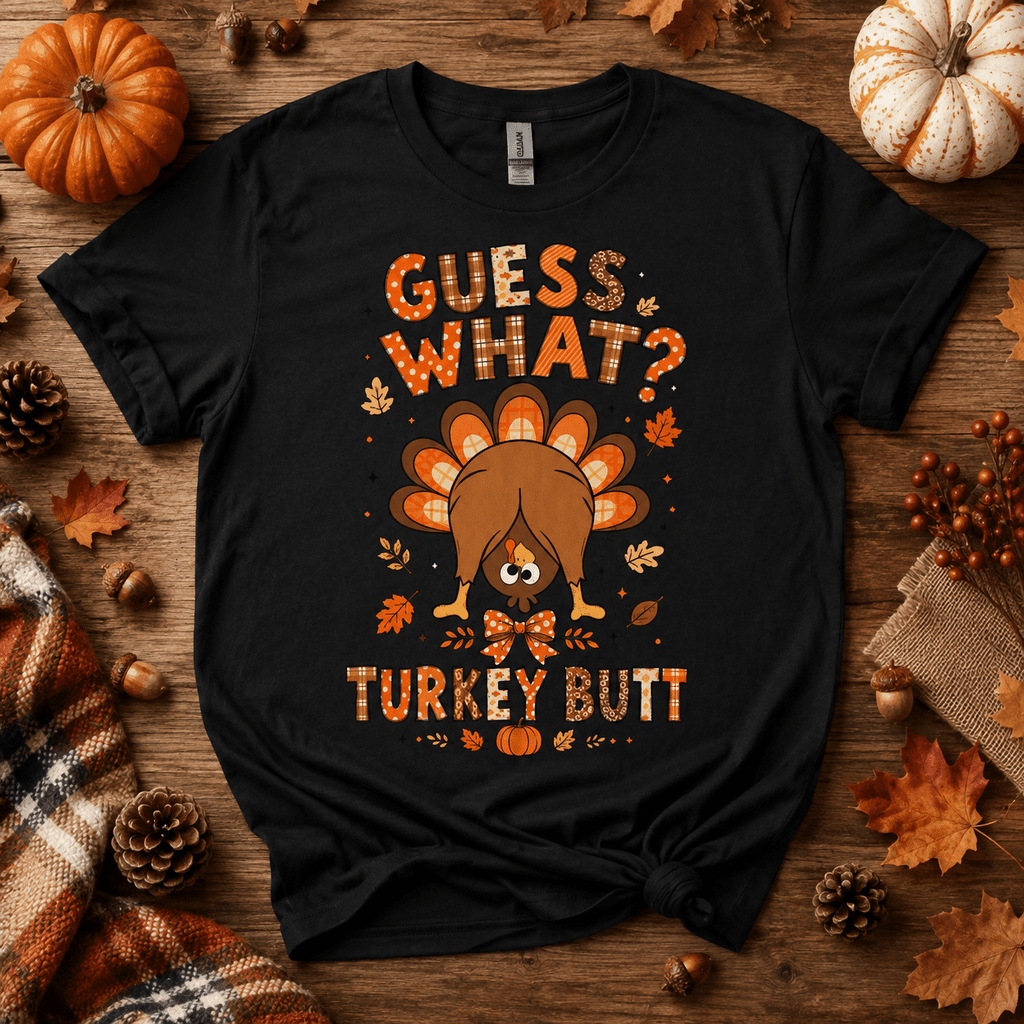 Funny Thanksgiving Guess What Turkey Butt T-Shirt-Z4UX