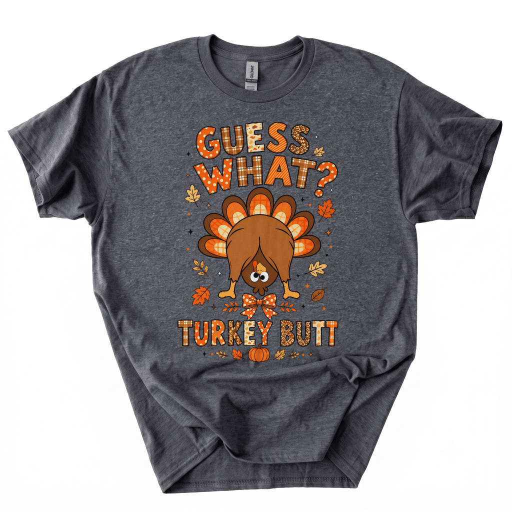 Funny Thanksgiving Guess What Turkey Butt T-Shirt-Z4UX