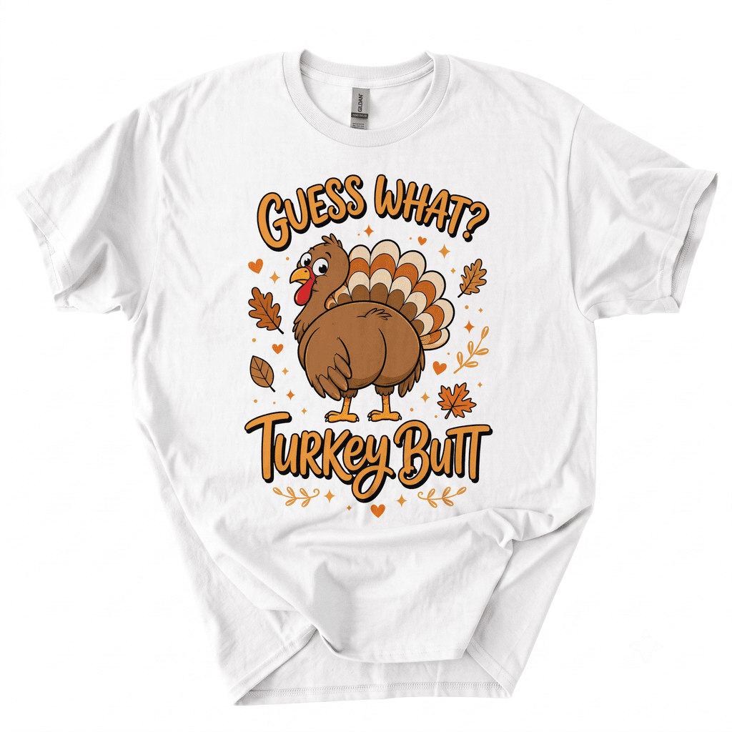 Funny Thanksgiving Guess What Turkey Butt T-Shirt-GB0N